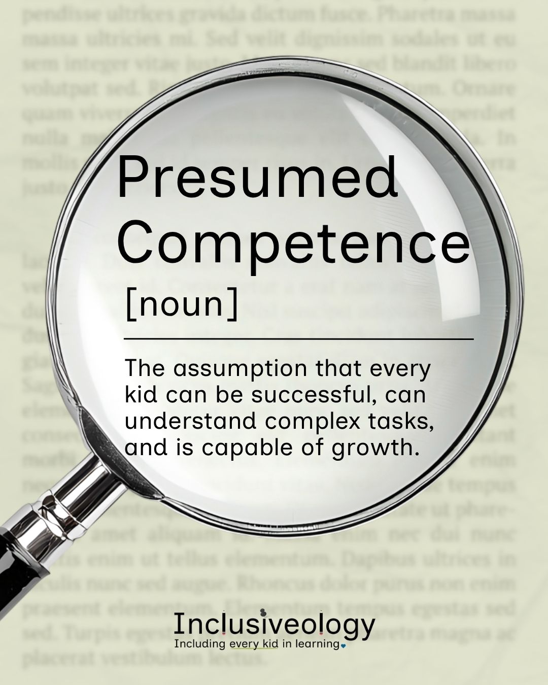 A magnifying glass highlights the text 'Presumed Competence, a noun — The assumption that every kid can be successful, can understand complex tasks, and is capable of growth.' Blurred text fills the background. Inclusiveology logo appears at the bottom on a light green background.