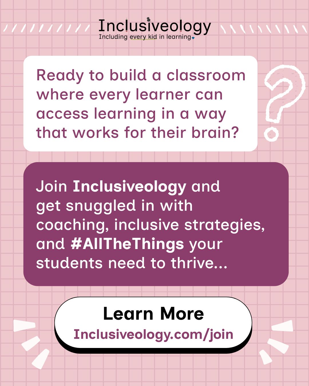 The Inclusiveology logo appears at the top, followed by a white chat bubble asking 'Ready to build a classroom where every learner can access learning in a way that works for their brain?' A purple chat bubble responds, inviting readers to join Inclusiveology for 'coaching, inclusive strategies, and #AllTheThings your students need to thrive...' A 'Learn More' button links to Inclusiveology.com/join.